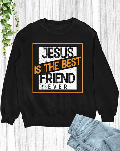 Jesus Is The Best Friend Ever Long Sleeve Christian T Shirts