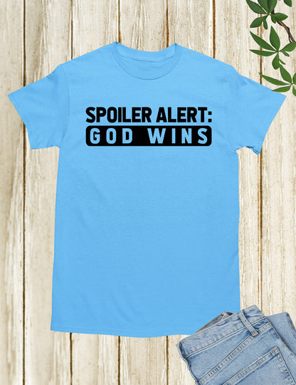 Spoiler Alert God Wins Christian Religious Tee Shirts
