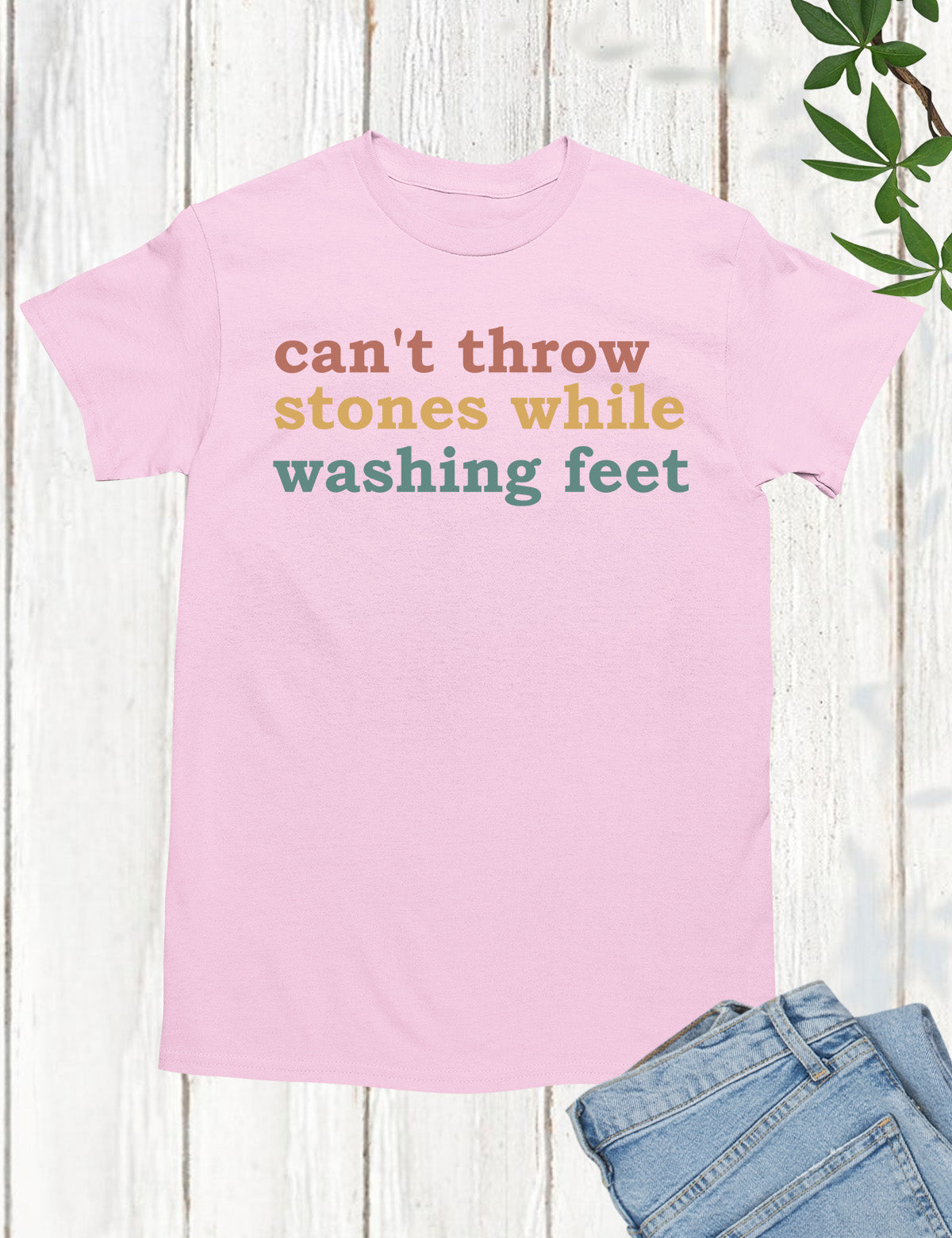 Can't Throw Stones While Washing Your Feet Christian Shirts