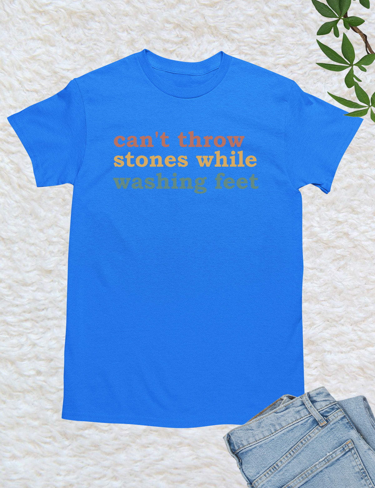 Can't Throw Stones While Washing Your Feet Christian Shirts