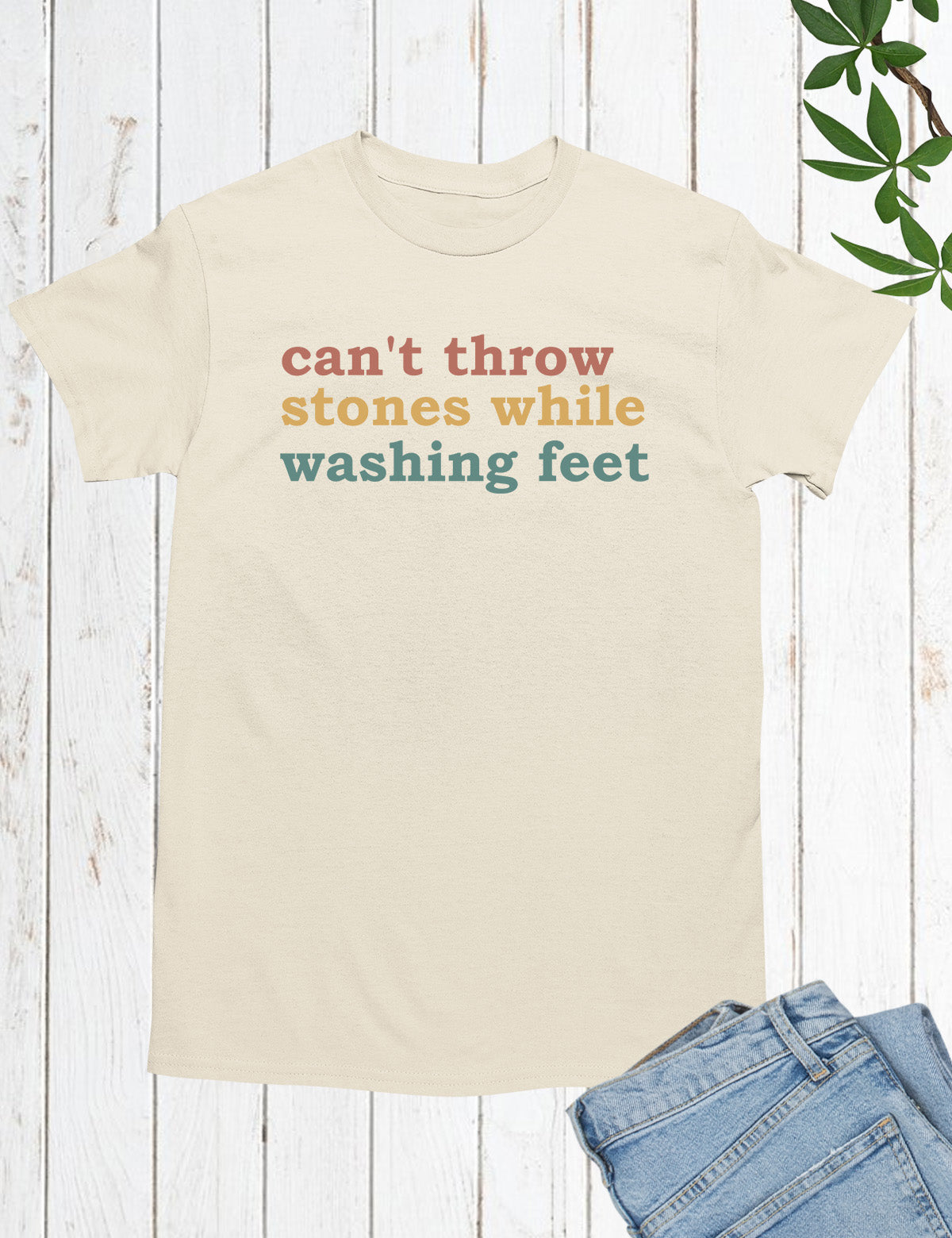 Can't Throw Stones While Washing Your Feet Christian Shirts