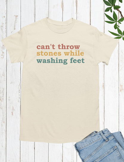 Can't Throw Stones While Washing Your Feet Christian Shirts
