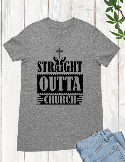 Straight Outta Church Christian T Shirts