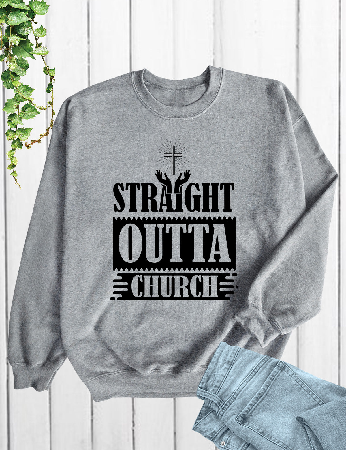 Straight Outta Church Christian Sweatshirts