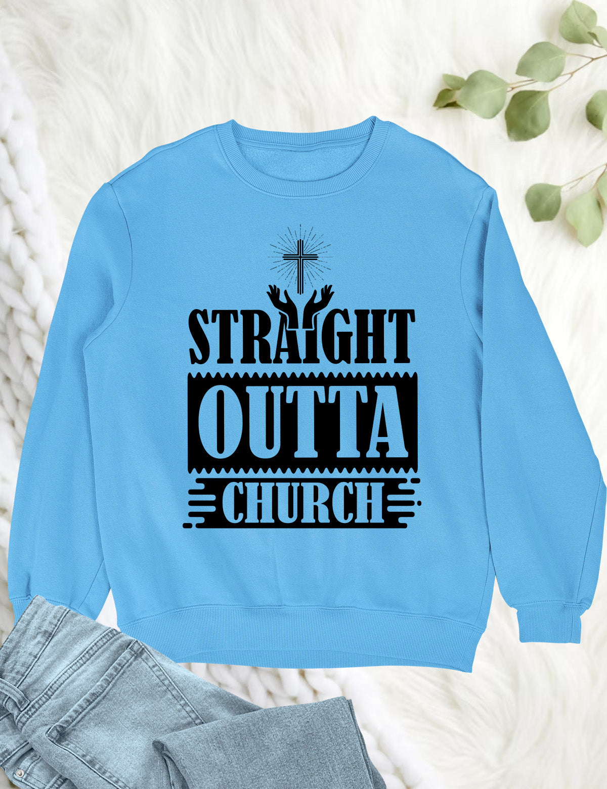 Straight Outta Church Christian Sweatshirts