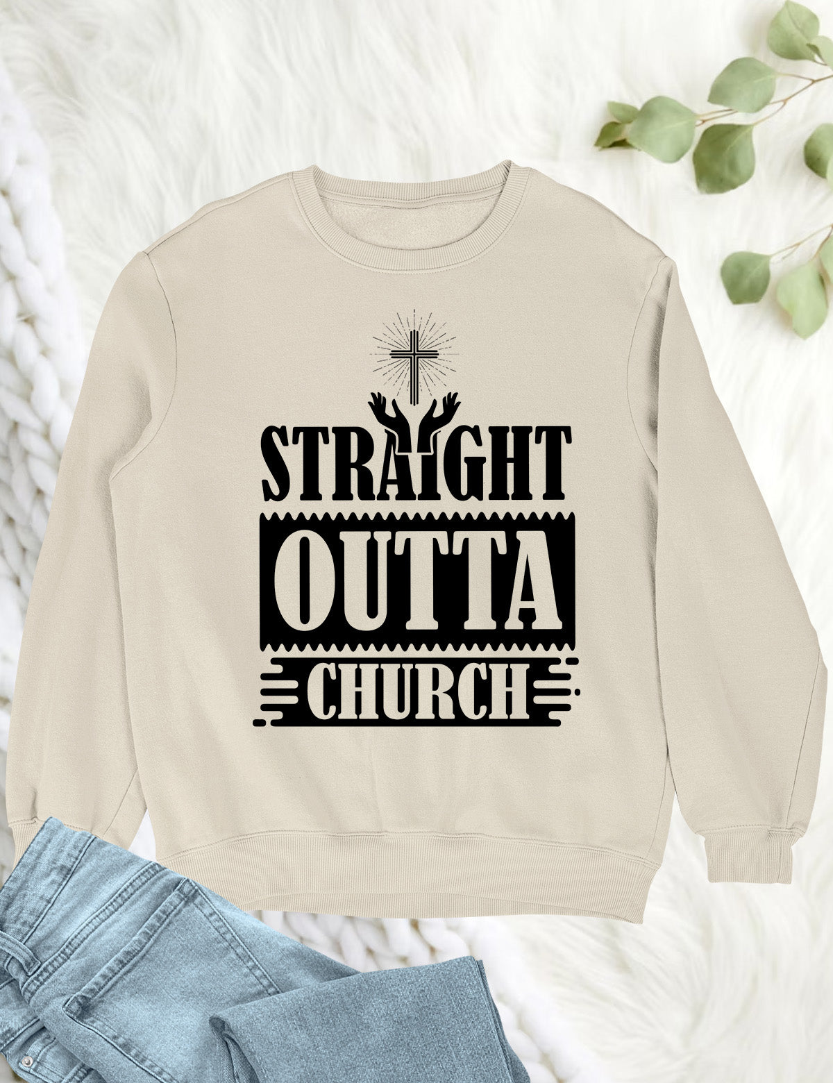 Straight Outta Church Christian Sweatshirts