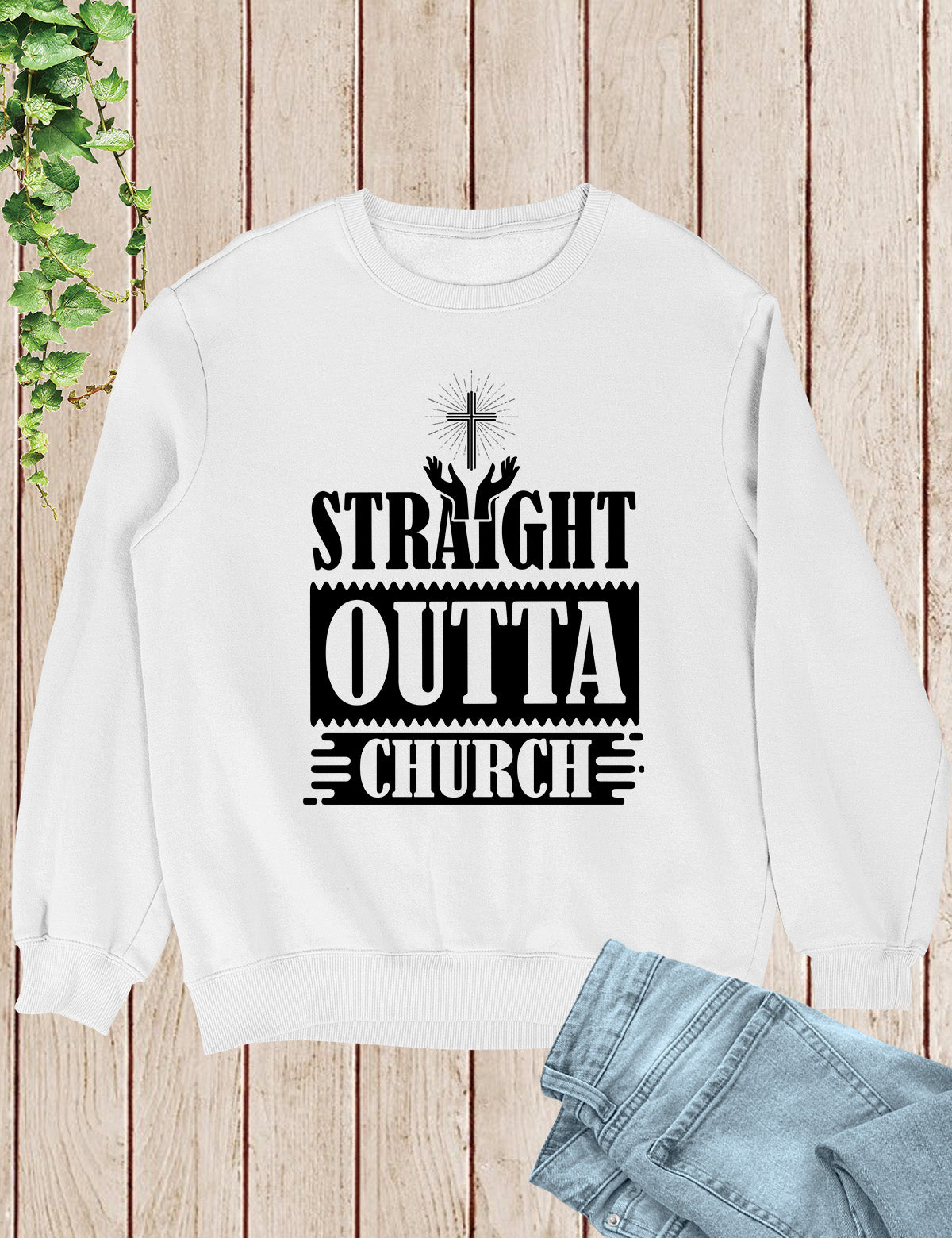 Straight Outta Church Christian Sweatshirts