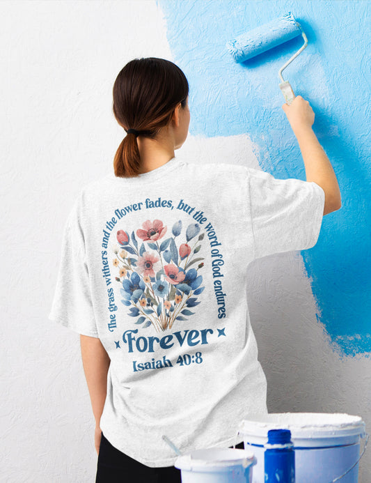 The Grass Withers and The Flower Fades, But The Word of God Endures Forever Christian Shirts