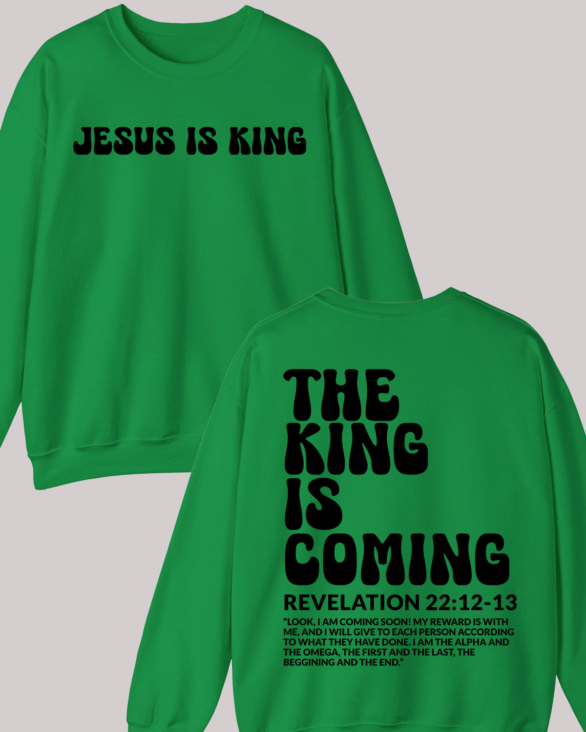 The King is Coming Revelation Jesus Bible Verse Front back Sweatshirt