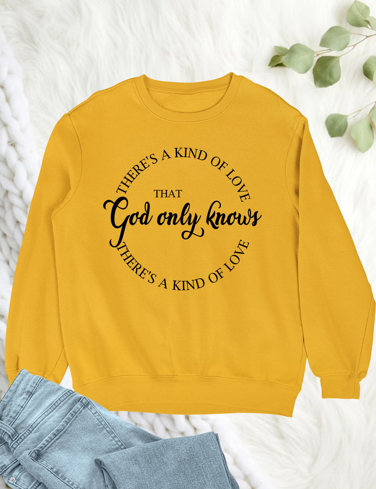 God Only Knows That There is a Kind of Love Christian Sweatshirt