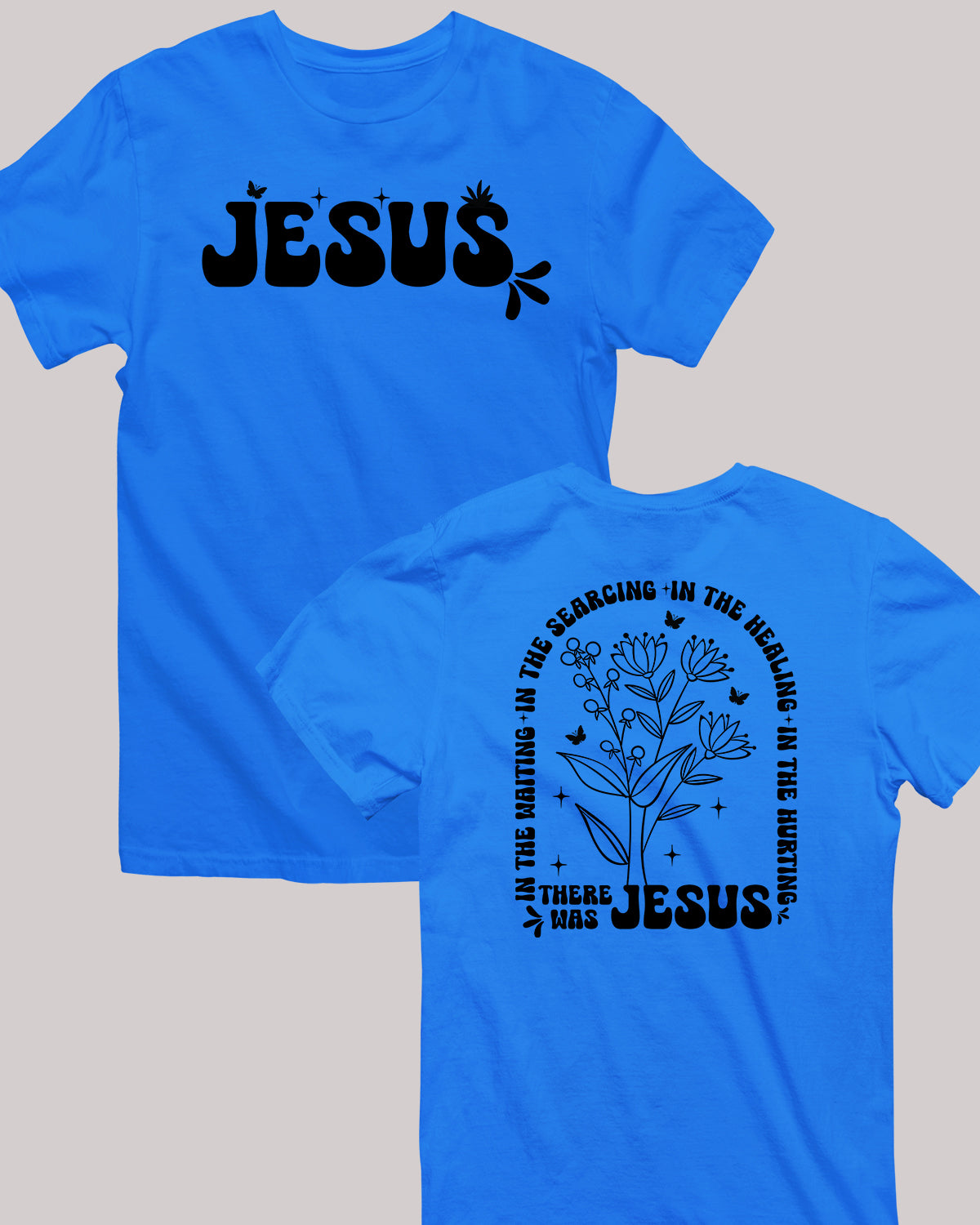 In The Waiting I The Searching In The Healing In The Hurting There Was Jesus Boho Christian Front Back T Shirt