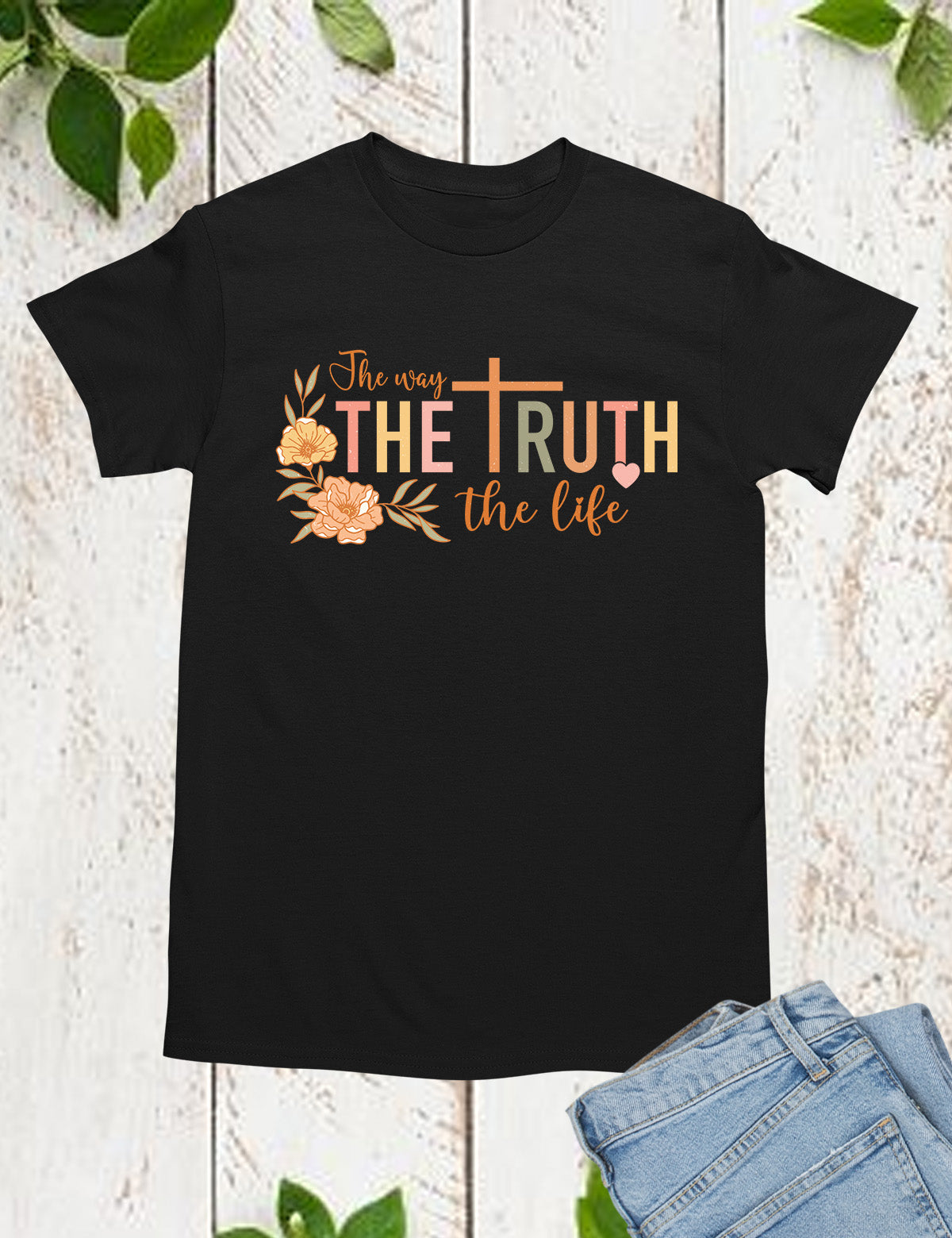 The Way The Truth The Life T Shirt