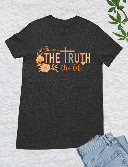 The Way The Truth The Life T Shirt