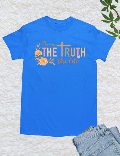 The Way The Truth The Life T Shirt