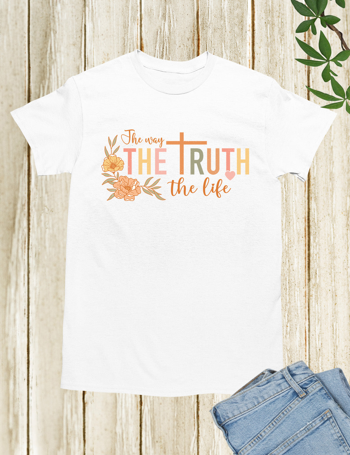 The Way The Truth The Life T Shirt