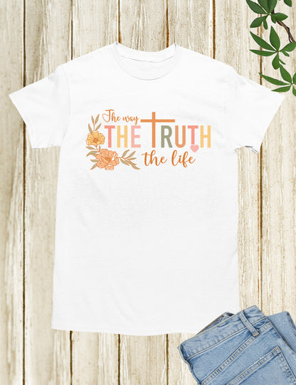 The Way The Truth The Life T Shirt