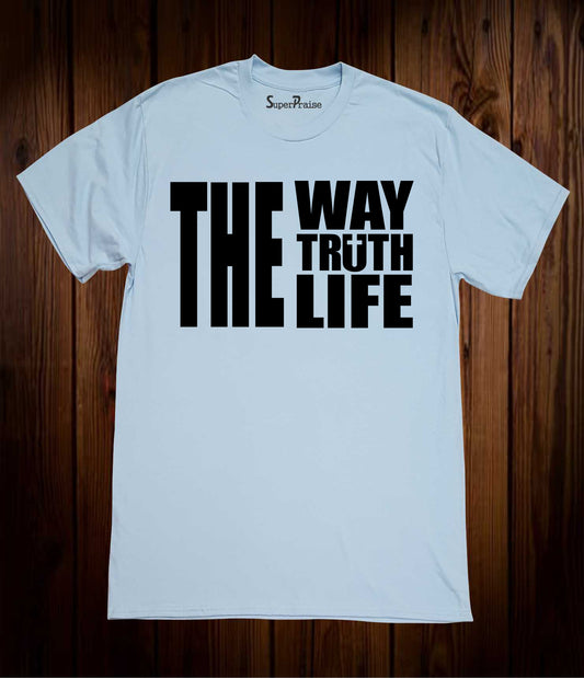 The Way The Truth The Life Christian T-shirts