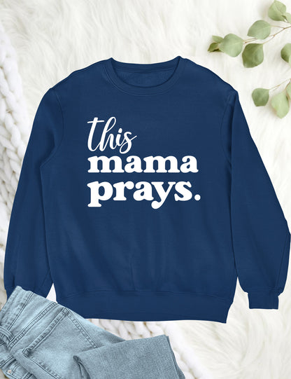 This Mama Prays Christian Sweatshirt for Women