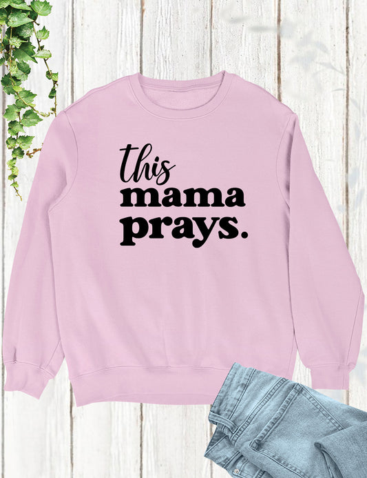 This Mama Prays Christian Sweatshirt for Women