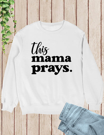 This Mama Prays Christian Sweatshirt for Women
