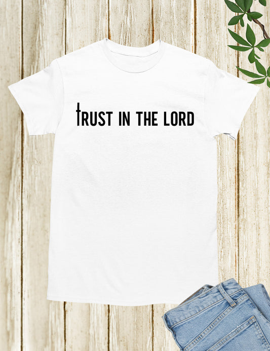 Trust in The Lord Christian T Shirt