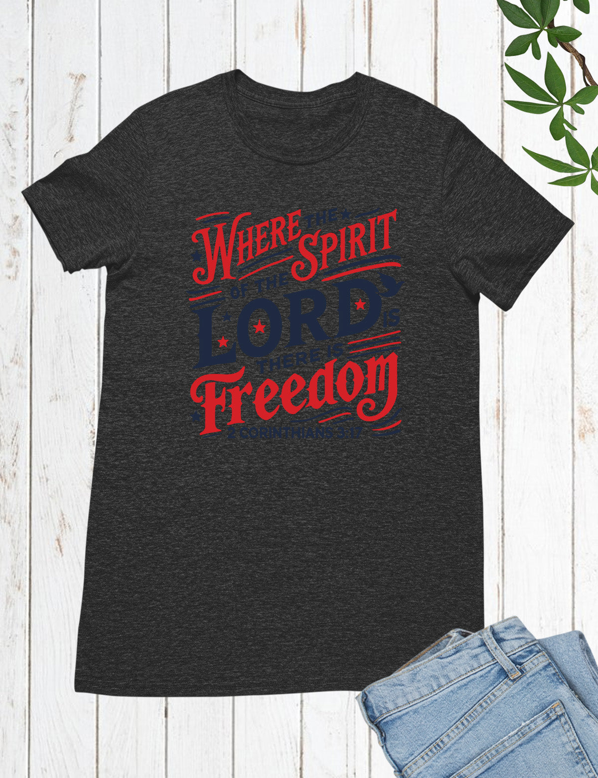 Where the Spirit of the Lord Is There Is Freedom Shirt