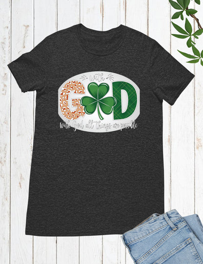 With God all Things are Possible St Patrick’s Day Shirt