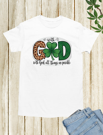 With God all Things are Possible St Patrick’s Day Shirt