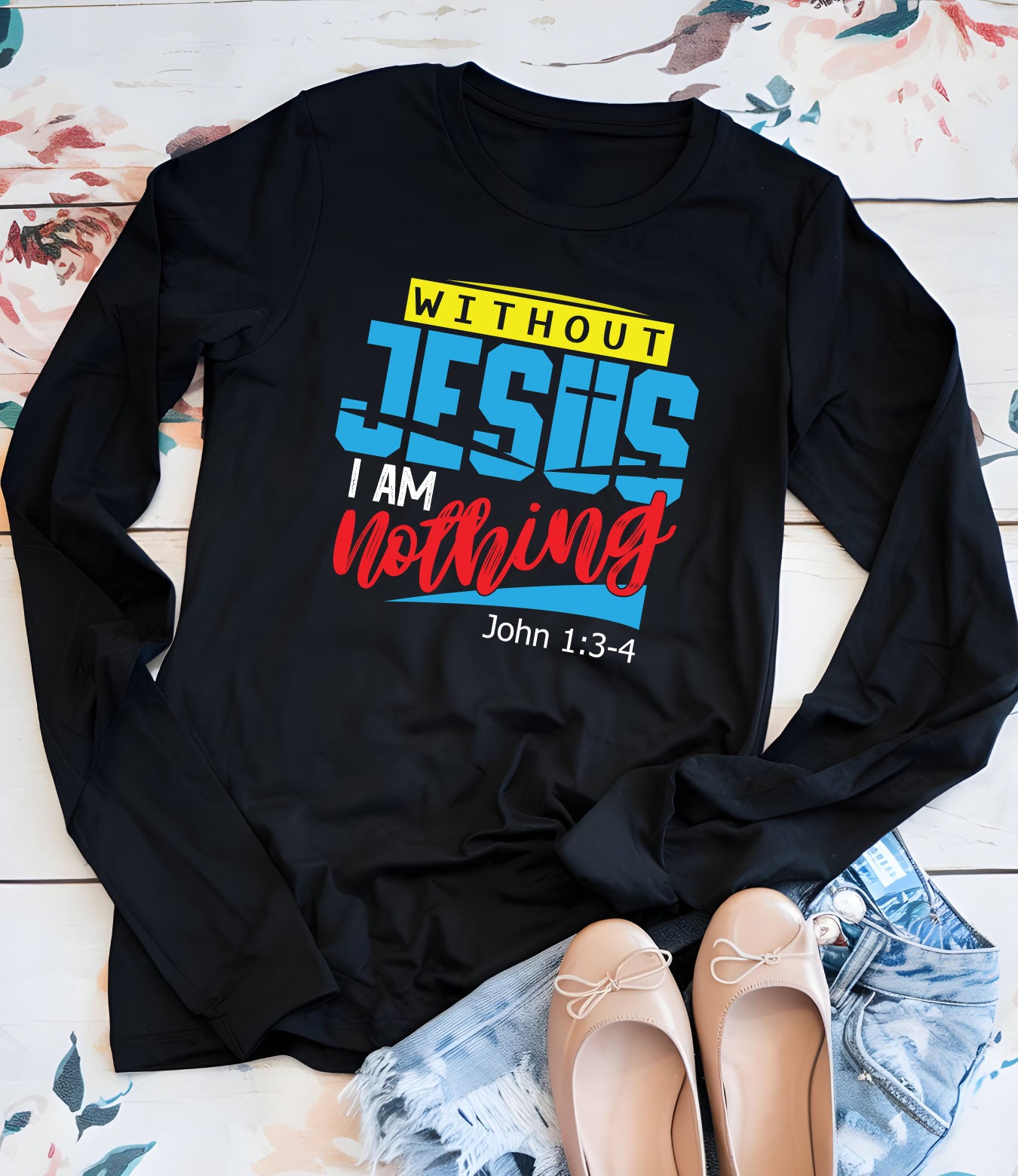 Without Jesus I Am Nothing Faith Long Sleeve T Shirt