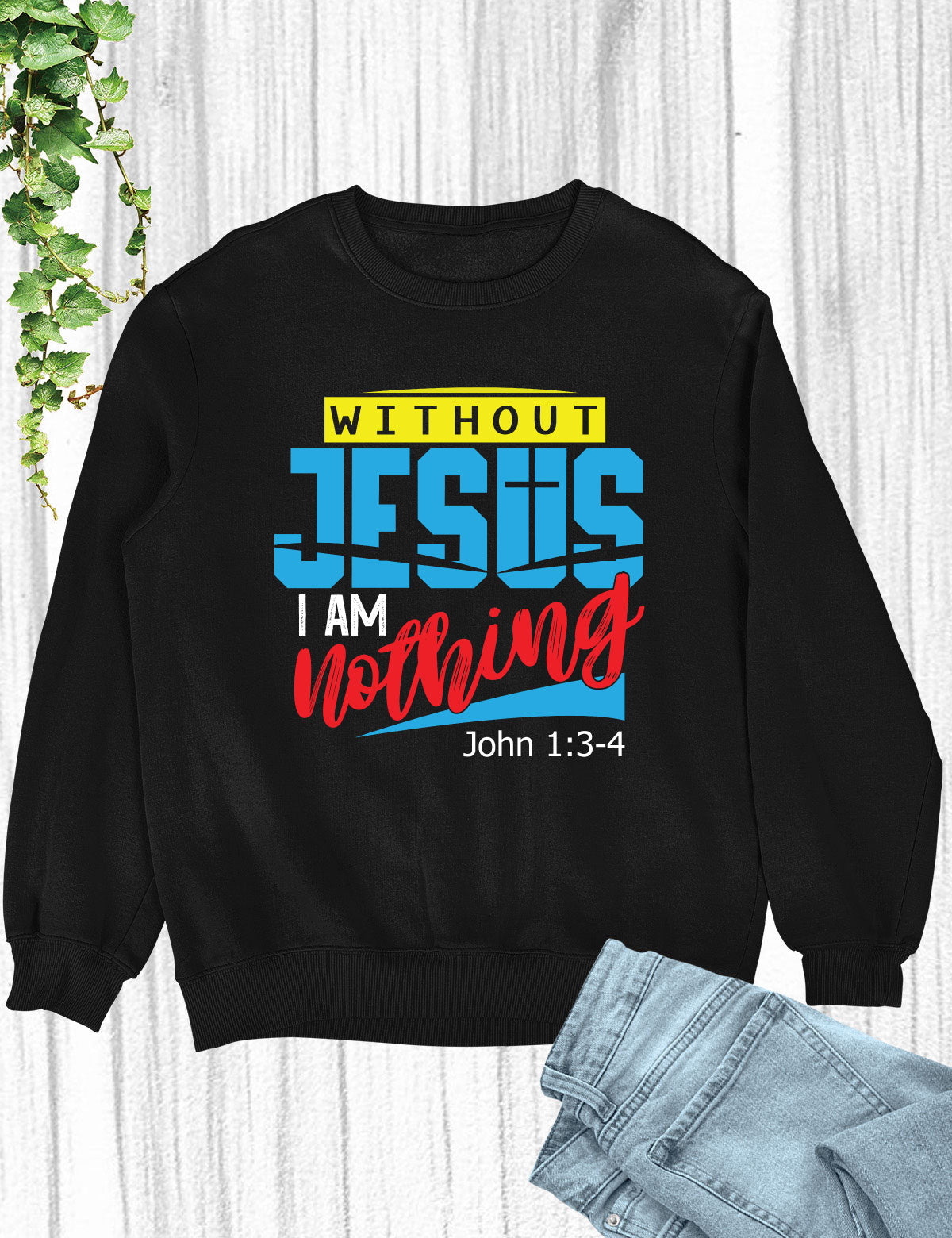 Without Jesus I Am Nothing Faith Long Sleeve T Shirt
