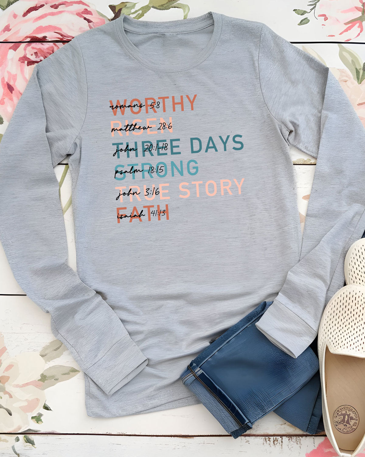 Worthy Risen Three Days Strong True Faith Long Sleeve Shirts