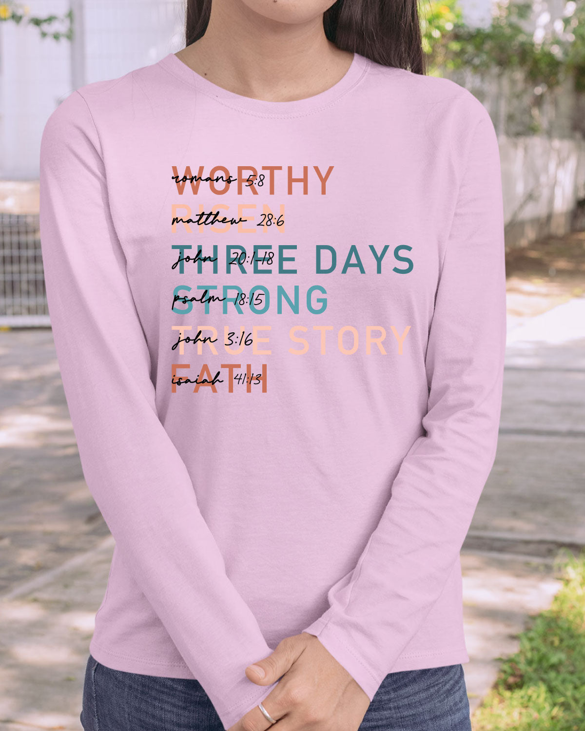 Worthy Risen Three Days Strong True Faith Long Sleeve Shirts