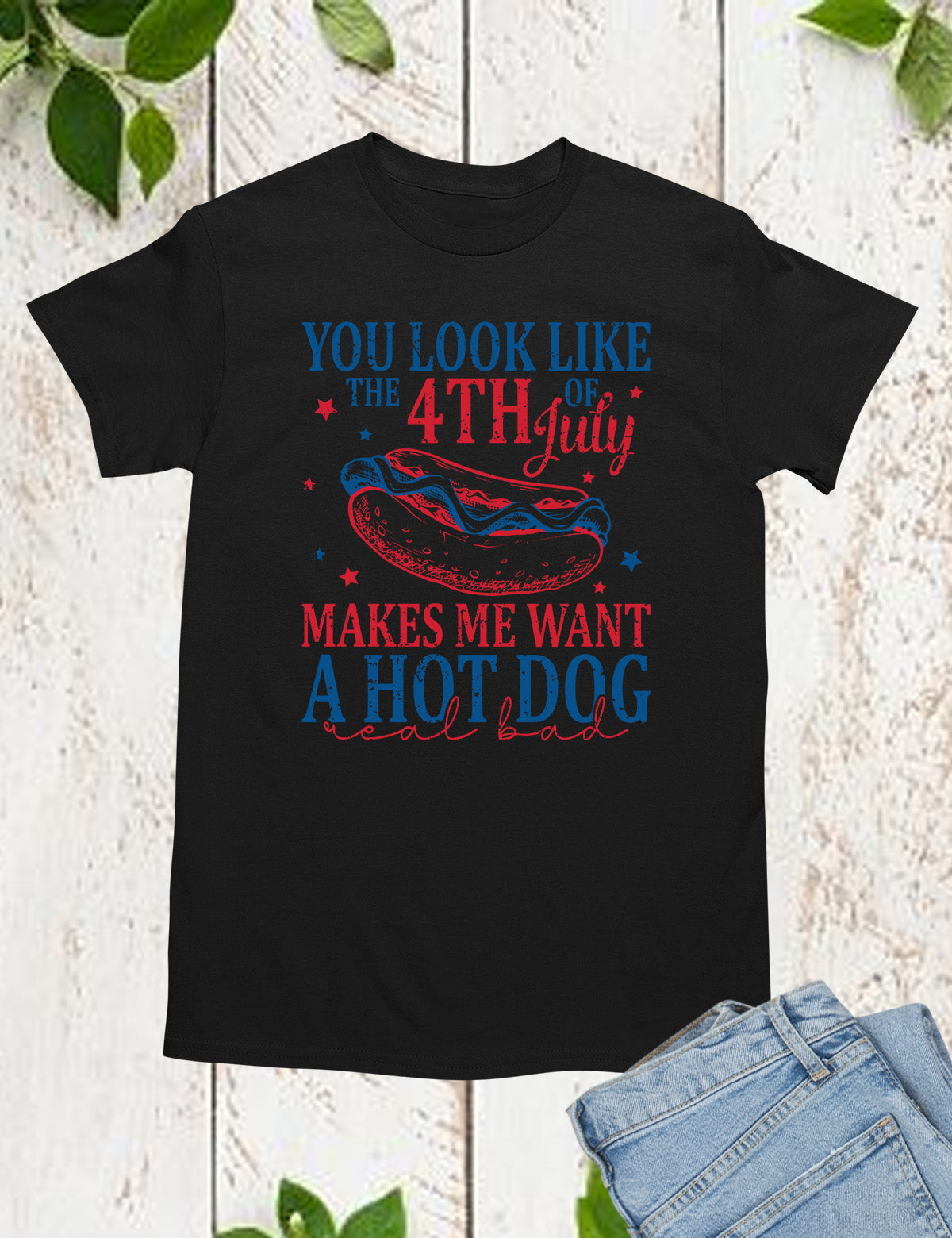 You Look Like The 4th Of July Shirt