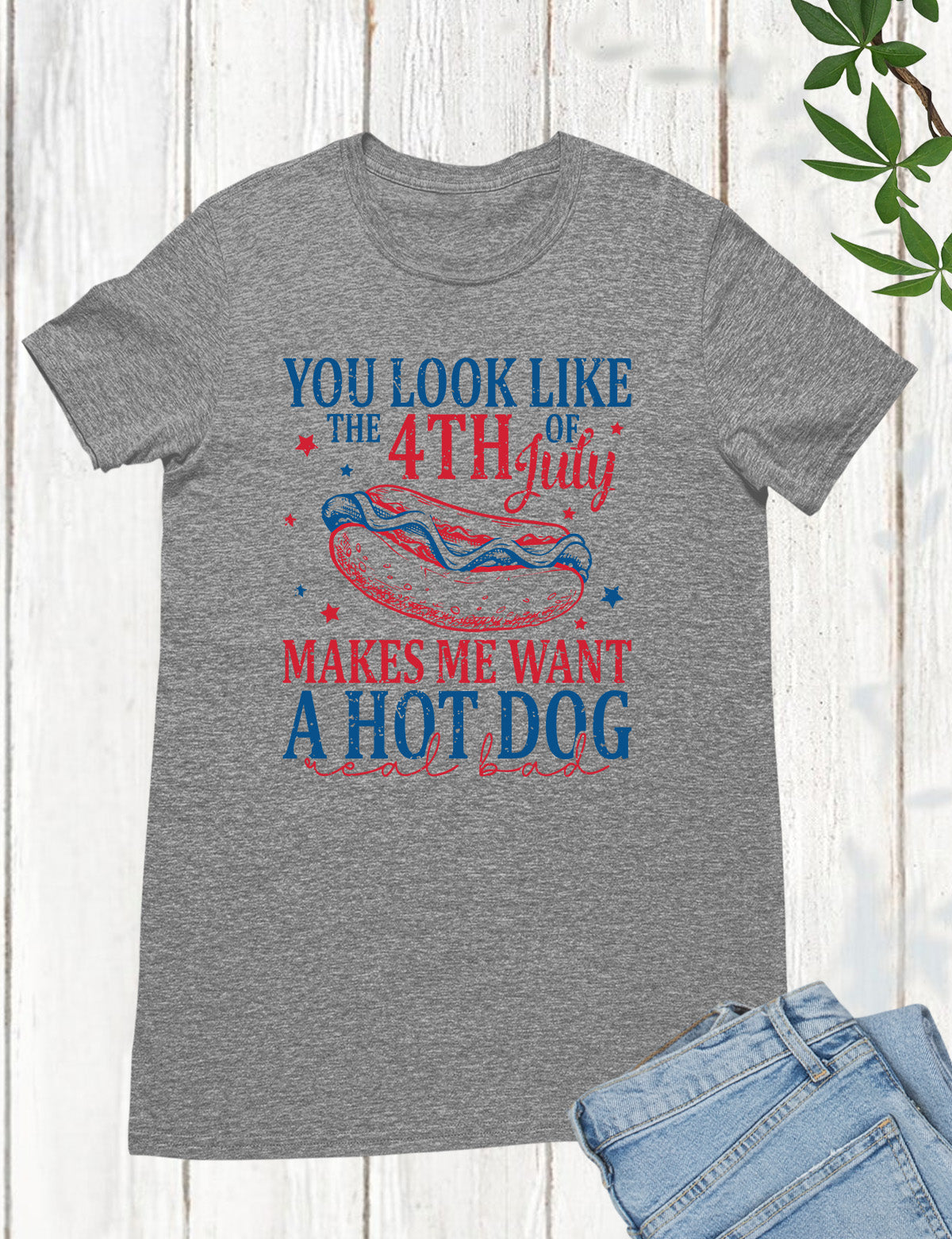 You Look Like The 4th Of July Shirt