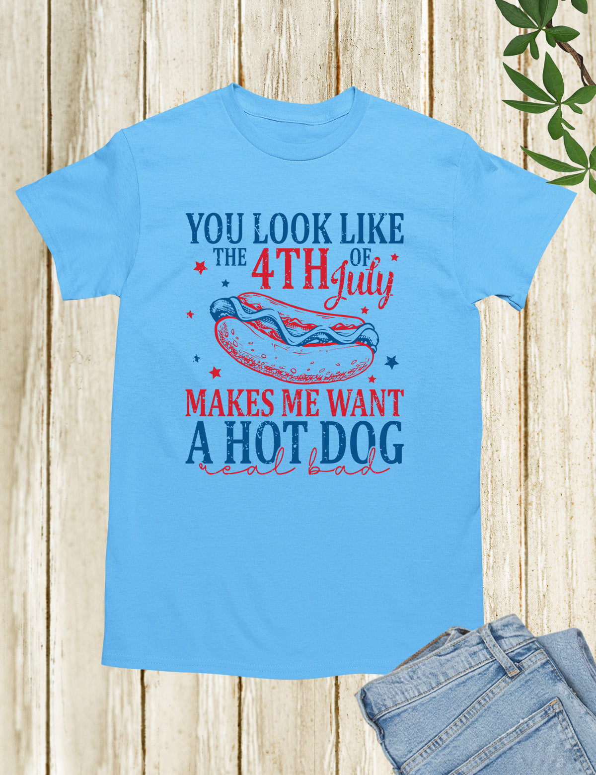 You Look Like The 4th Of July Shirt