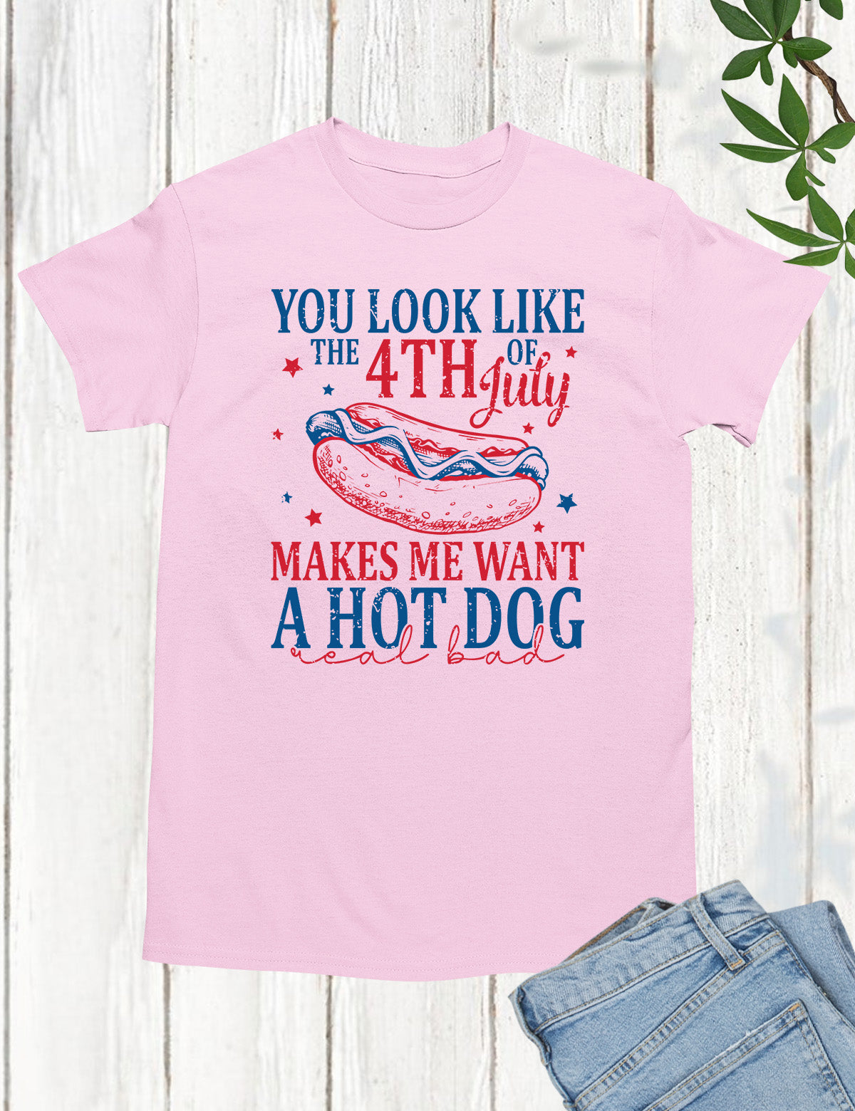 You Look Like The 4th Of July Shirt