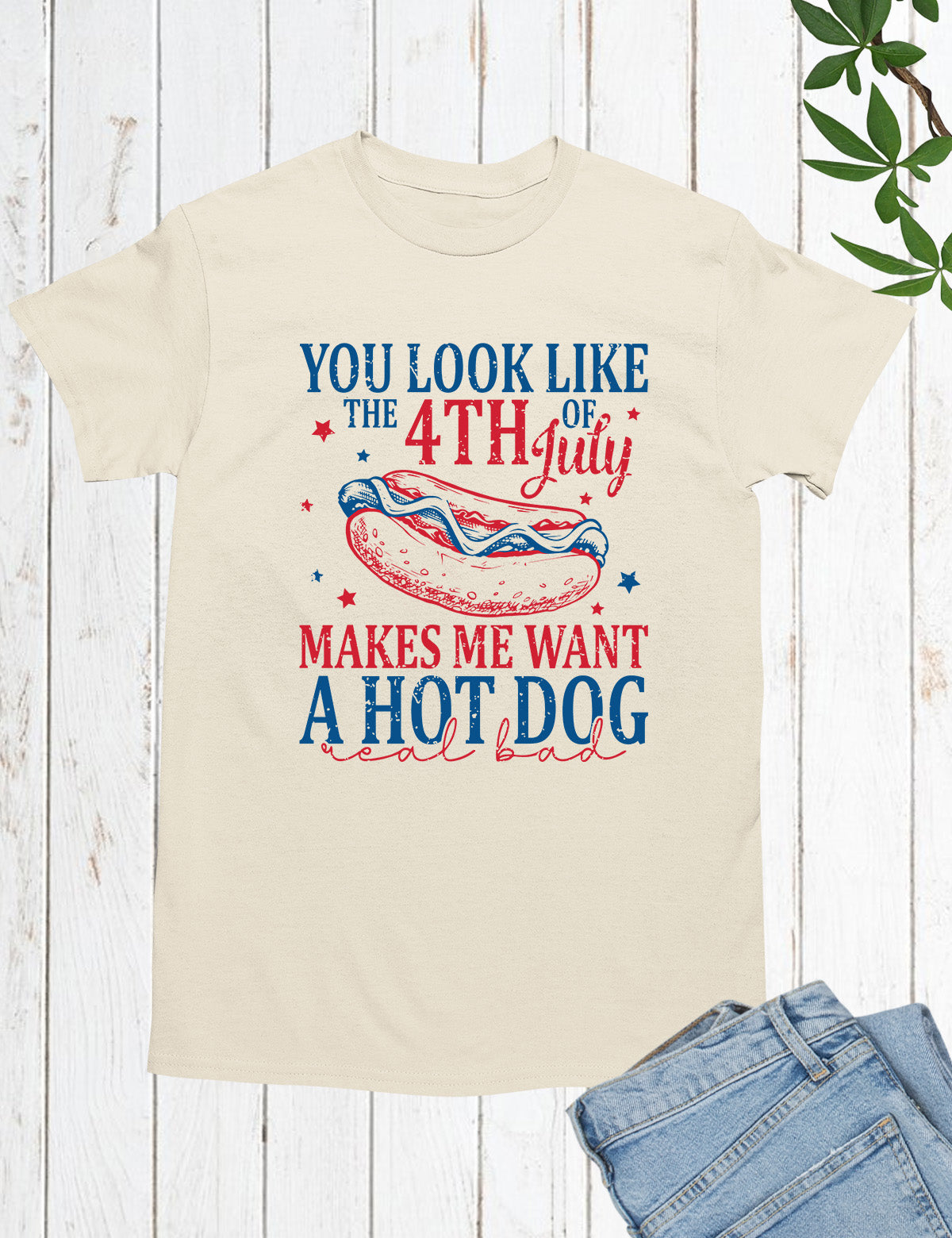 You Look Like The 4th Of July Shirt