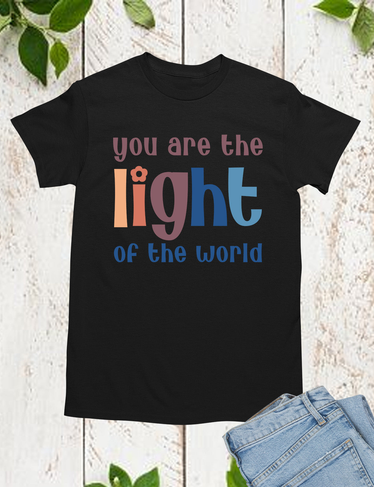 You are the Light of the world Christian Apparel Shirts