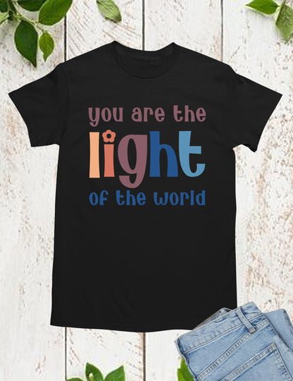 You are the Light of the world Christian Apparel Shirts