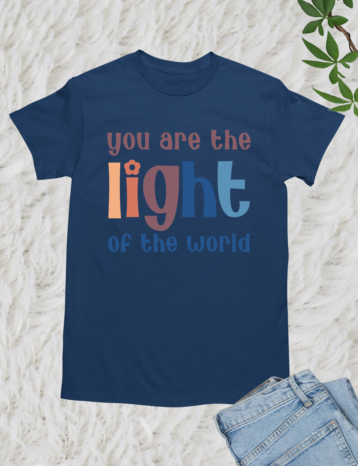 You are the Light of the world Christian Apparel Shirts
