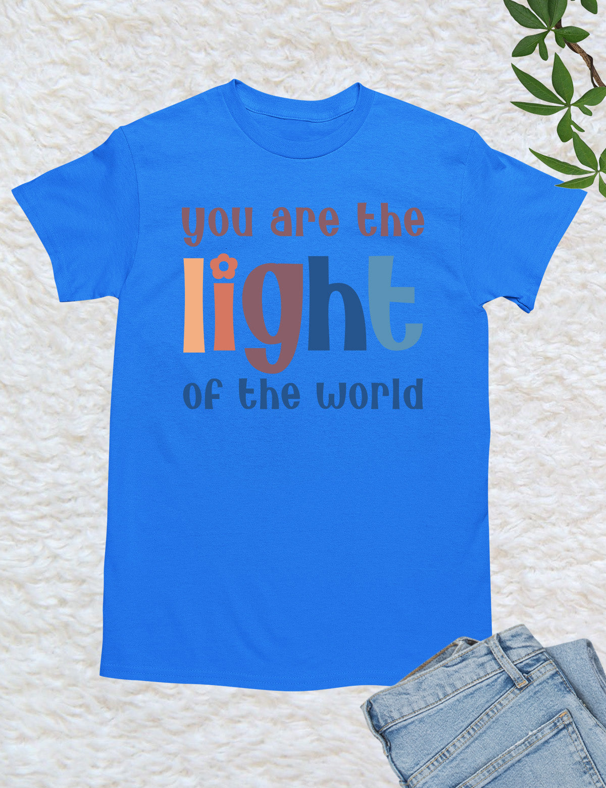 You are the Light of the world Christian Apparel Shirts