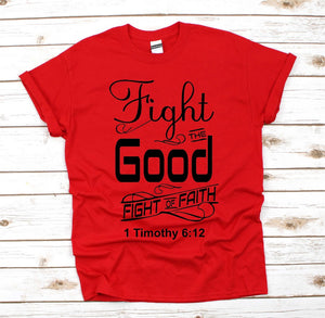 Fight The Good Fight Of Faith T Shirt