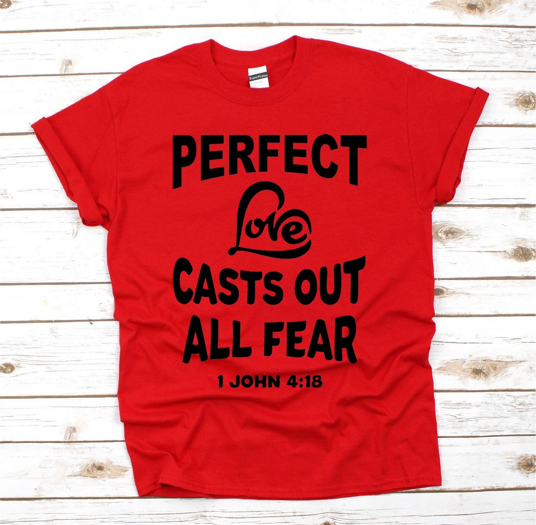 Perfect Love Casts Out All Fear Christian T Shirt
