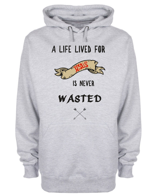 A Life Lived For Jesus Is Never Wasted Hoodie Christian Sweatshirt