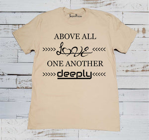 Above All Love One Another T Shirts