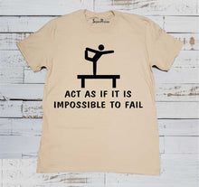 Impossible to Fail T Shirt