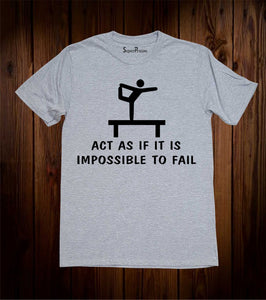 Act As Impossible to Fail Faith Christian Grey T Shirt