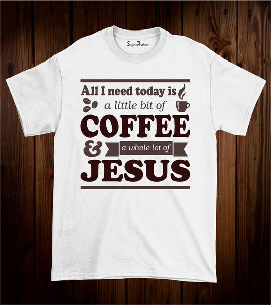 Coffee and Jesus T Shirt