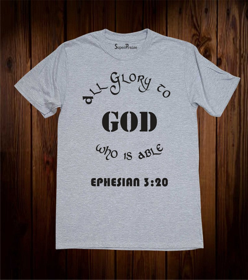 All glory To God Who Is Able Faith Bible Christian T Shirt