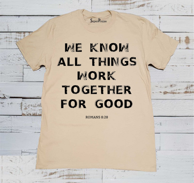 All Things Work Together Christian Beige T Shirt